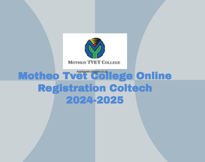 Motheo Tvet College Online Registration Coltech 20242025 TVET Colleges