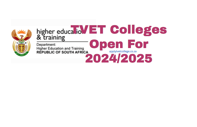 TVET Colleges Open For 2024/2025 TVET Colleges