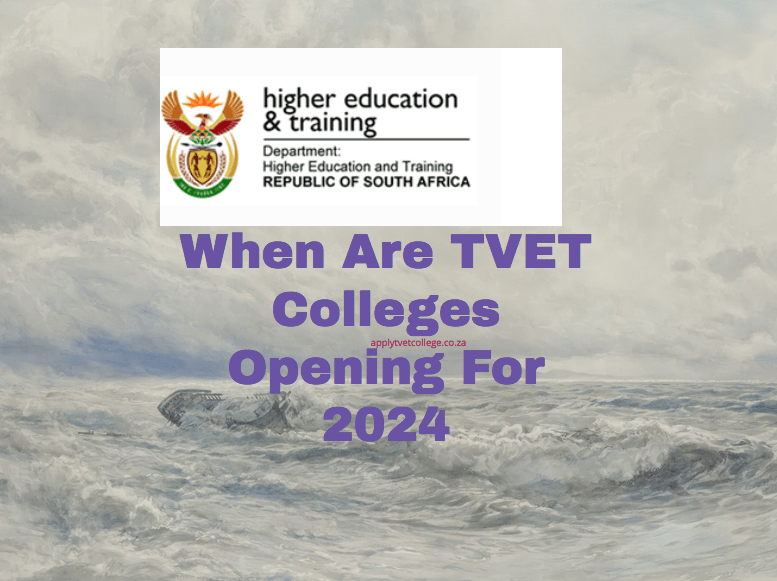 When Are TVET Colleges Opening For 2024 TVET Colleges