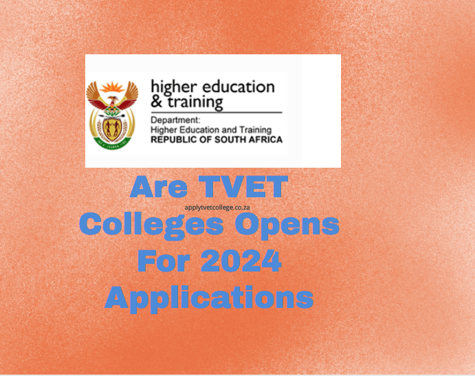 Are TVET Colleges Opens For 2024 Applications TVET Colleges