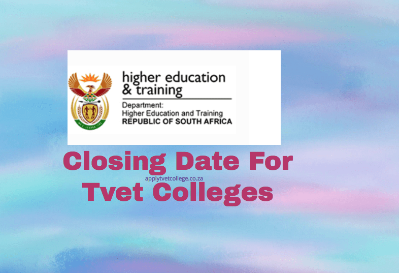 Closing Date For Tvet Colleges TVET Colleges