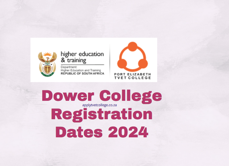 Dower College Registration Dates 2024 TVET Colleges