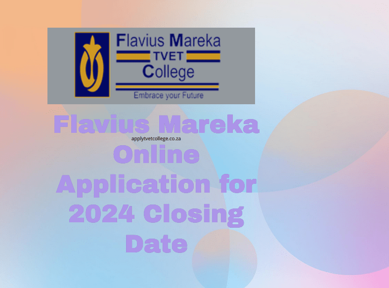 Flavius Mareka Online Application for 2024 Closing Date TVET Colleges