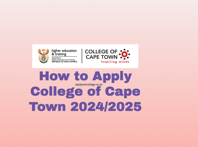 How to Apply College of Cape Town 2024/2025 TVET Colleges