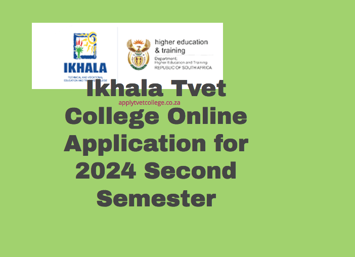 Ikhala Tvet College Online Application for 2024 Second Semester TVET