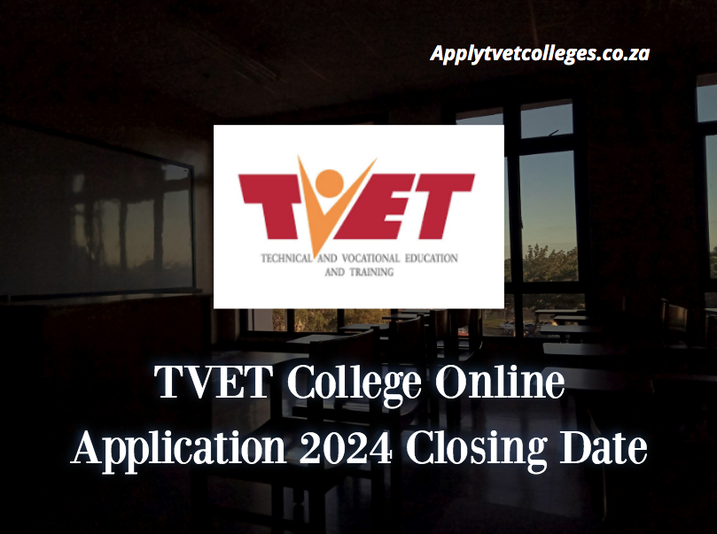 TVET College Online Application 2024 Closing Date TVET Colleges