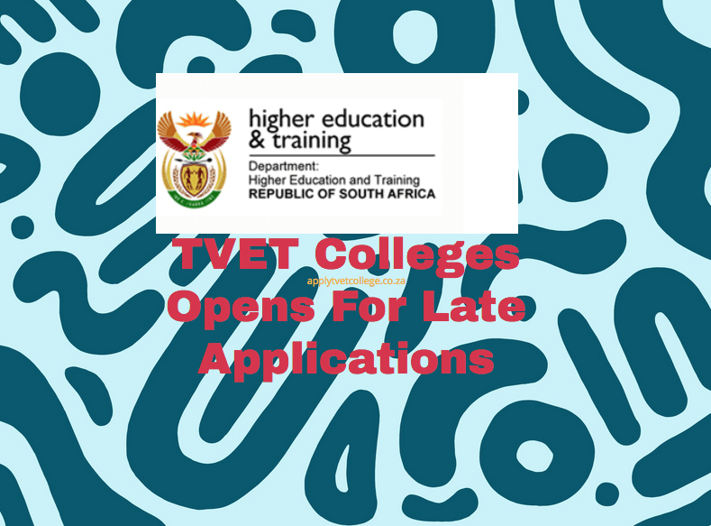 TVET Colleges Opens For Late Applications TVET Colleges