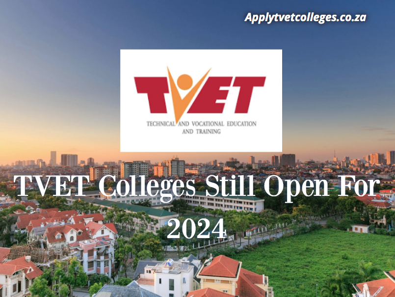 TVET Colleges Still Open For 2024 TVET Colleges