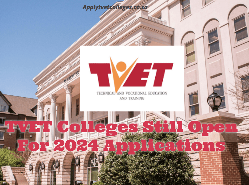 TVET Colleges Still Open For 2024 Applications TVET Colleges