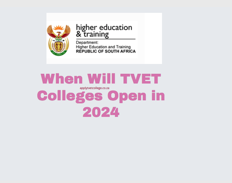 When Will TVET Colleges Open in 2024 TVET Colleges
