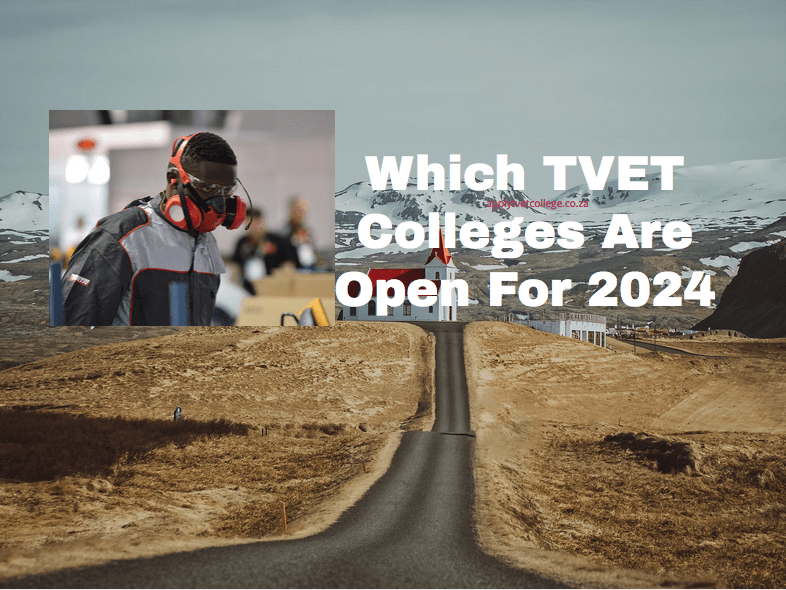 Which TVET Colleges Are Open For 2024 TVET Colleges