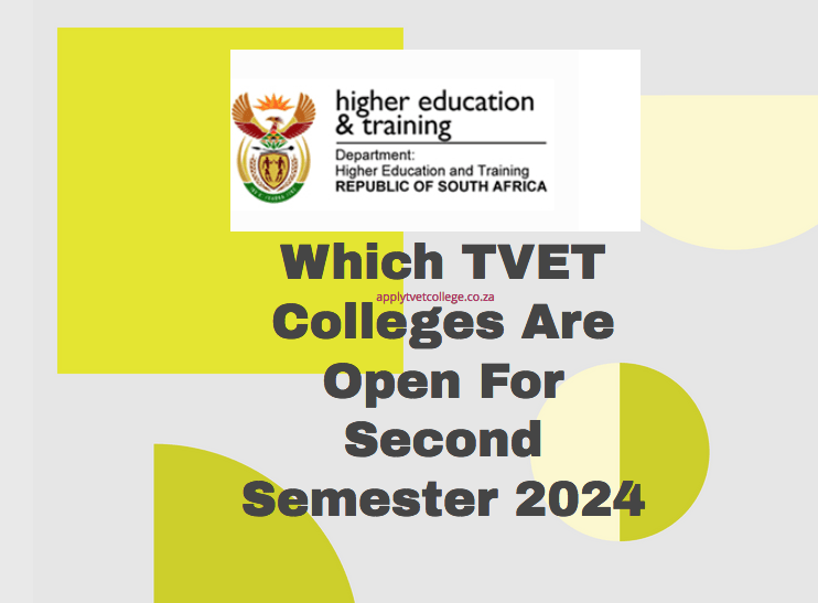 Which TVET Colleges Are Open For Second Semester 2024 TVET Colleges