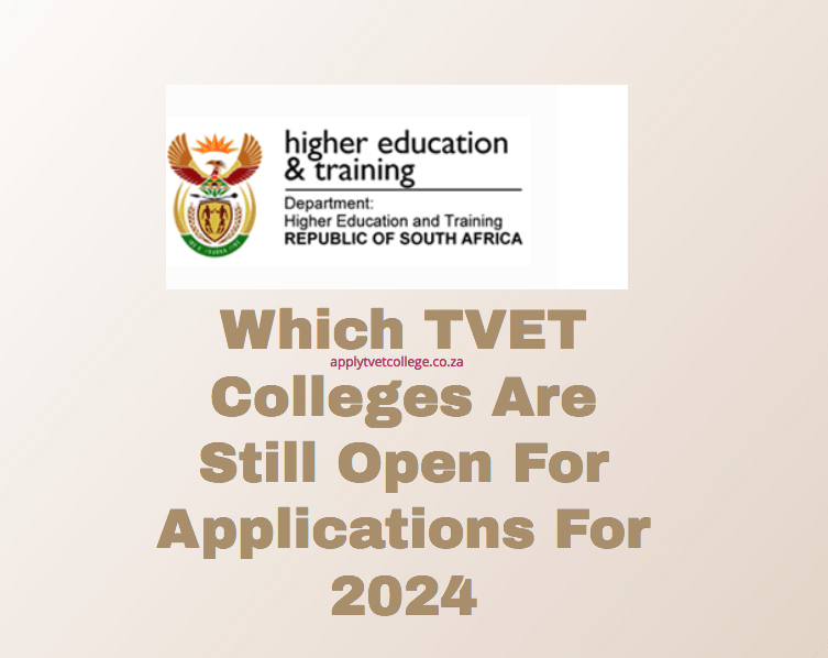 Which TVET Colleges Are Still Open For Applications For 2024 TVET Colleges