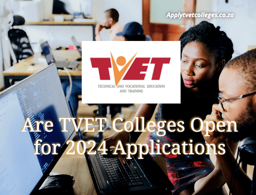 Are TVET Colleges Open for 2024 Applications TVET Colleges