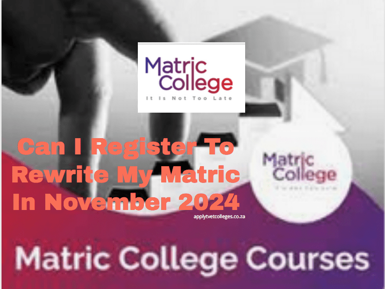 Can I Register To Rewrite My Matric In November 2024 TVET Colleges