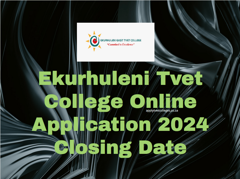 Ekurhuleni Tvet College Online Application 2024 Closing Date TVET