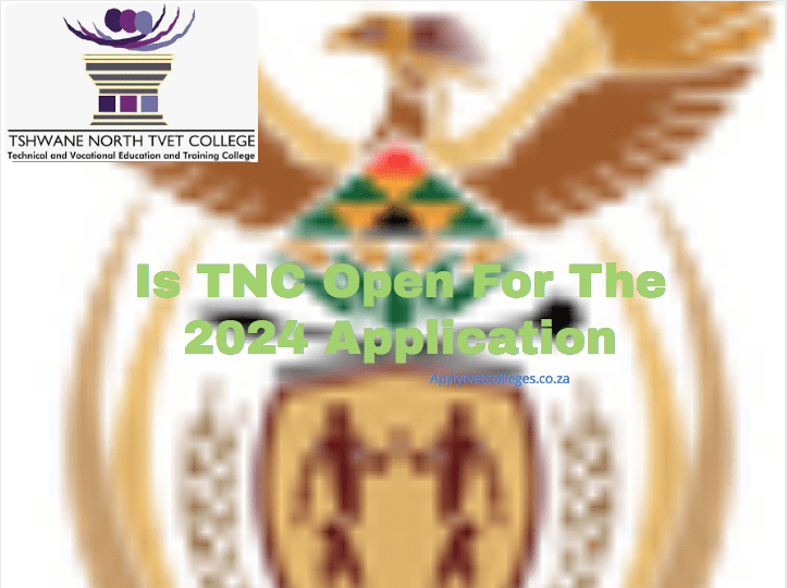 Is TNC Open For The 2024 Application TVET Colleges