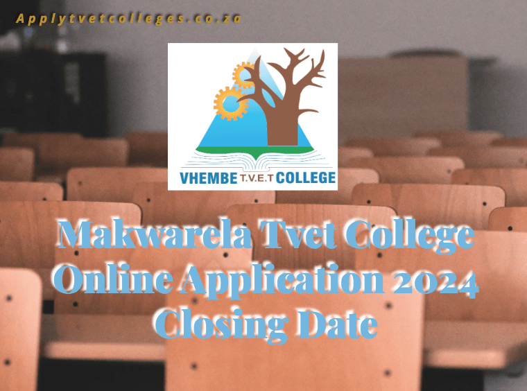 Makwarela Tvet College Online Application 2024 Closing Date TVET Colleges