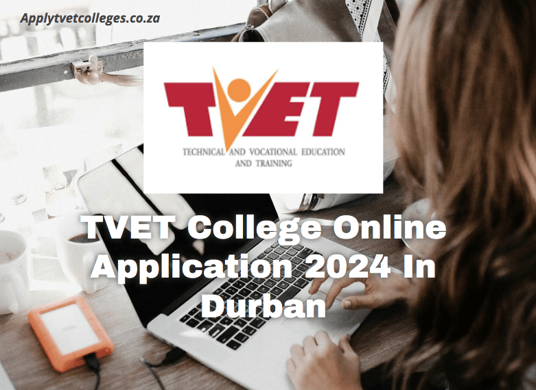 Tvet College Online Application 2024 In Durban TVET Colleges