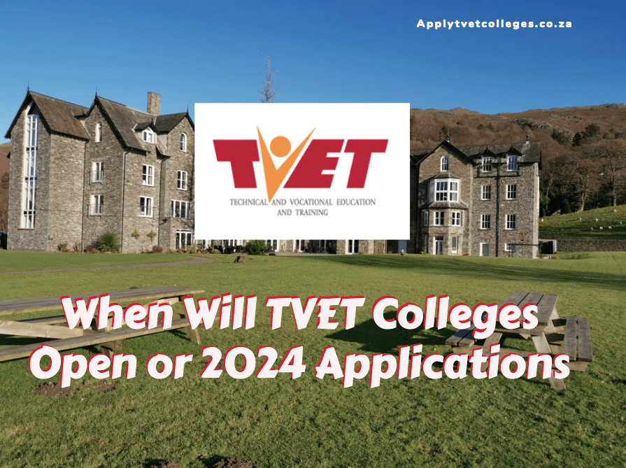 When Will TVET Colleges Open or 2024 Applications TVET Colleges