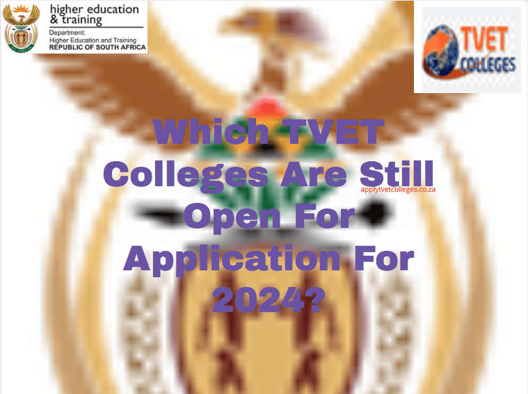 Which TVET Colleges Are Still Open For Application For 2024? TVET